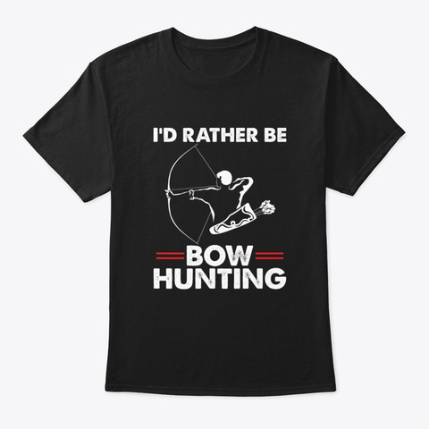 I'd Rather Be Bow Hunting Hunter For Men Black T-Shirt Front