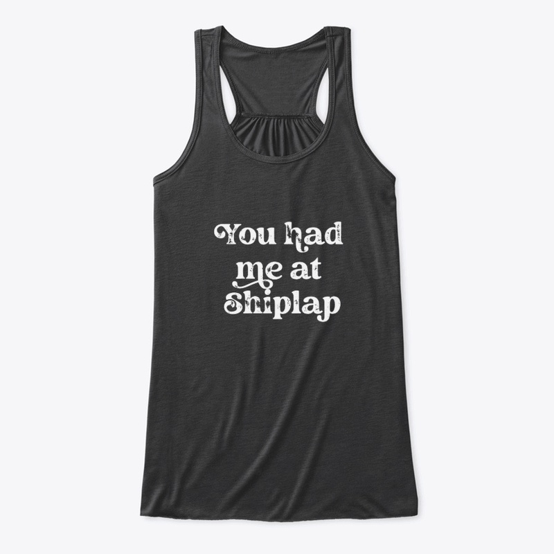 You had me at Shiplap