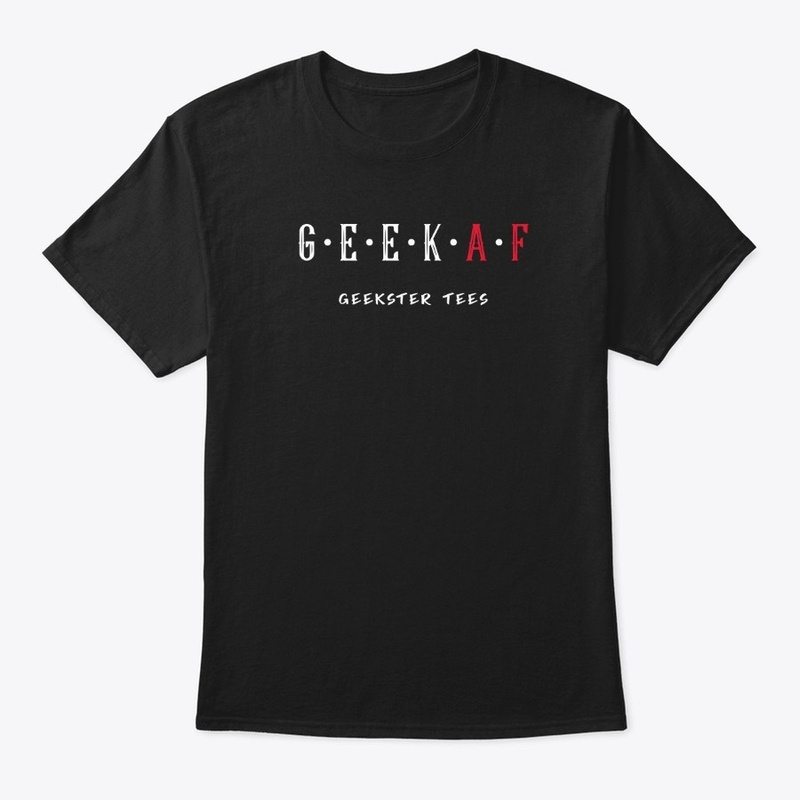 Geek AF - Funny Geek T-Shirt