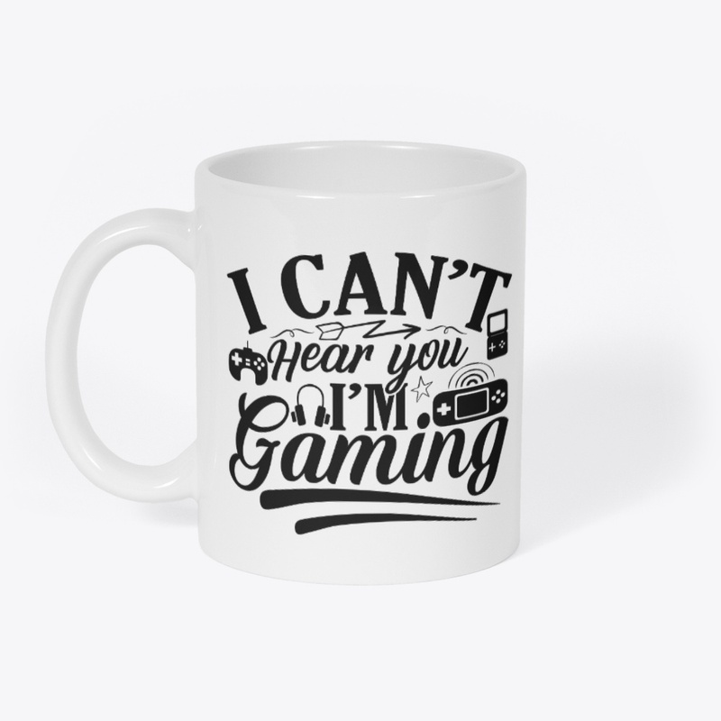 I Can’t Hear You I’m Gaming 