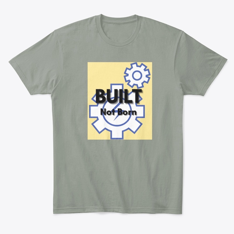 Built Not Born – Motivational Tee