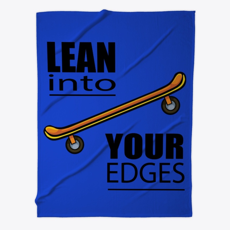 Lean into Your Edges
