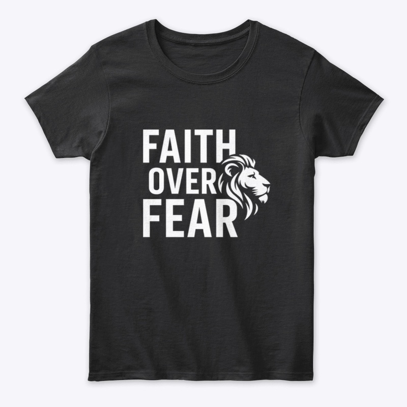 Faith Over Fear – Christian Tee