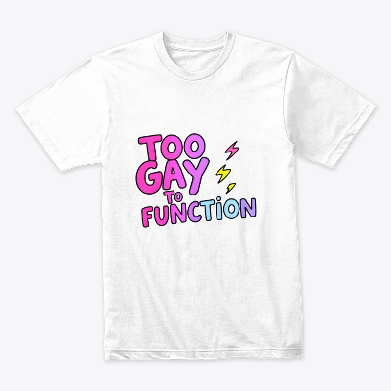 Too Gay To Function