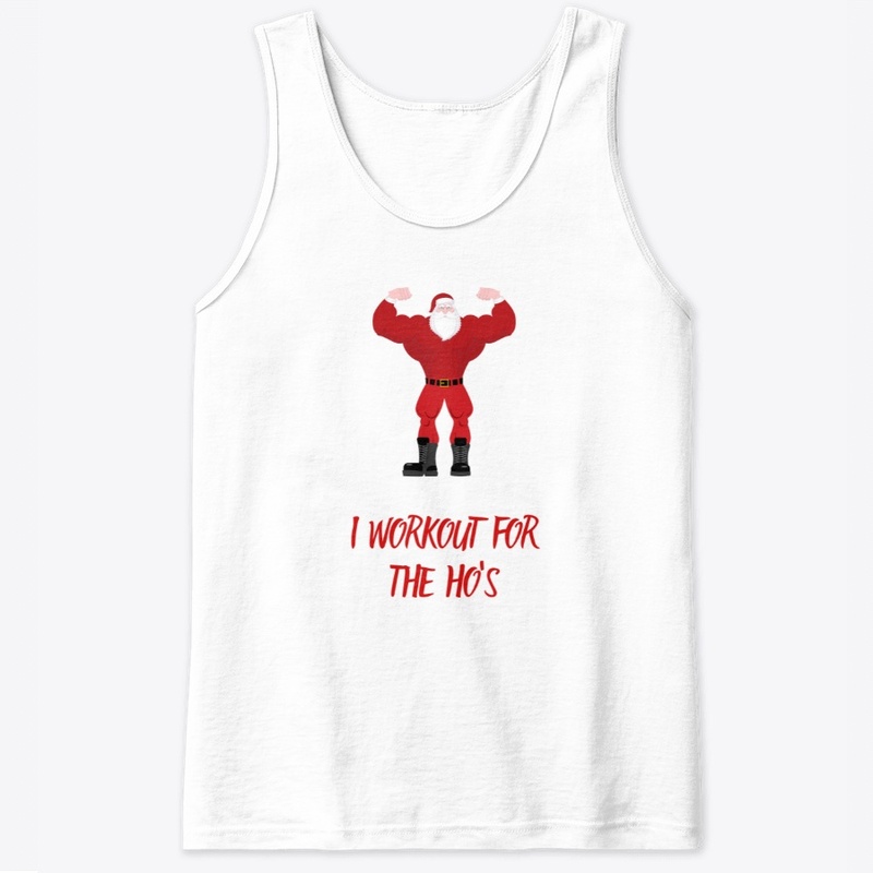 I WORKOUT FOR THE HO'S BUFF SANTA 