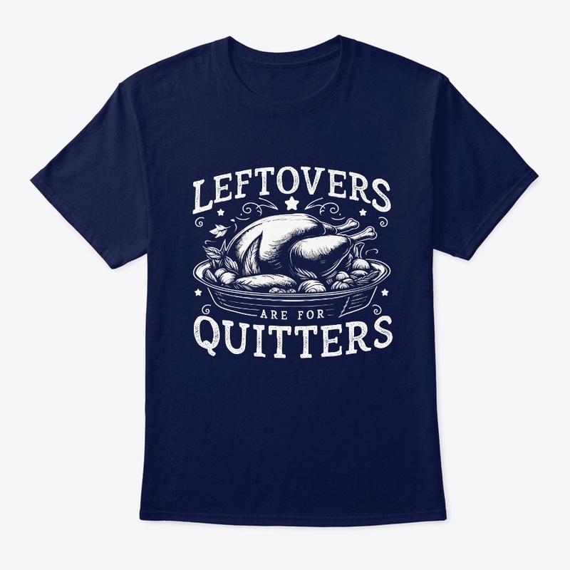 Leftovers are for Quitters T-Shirt
