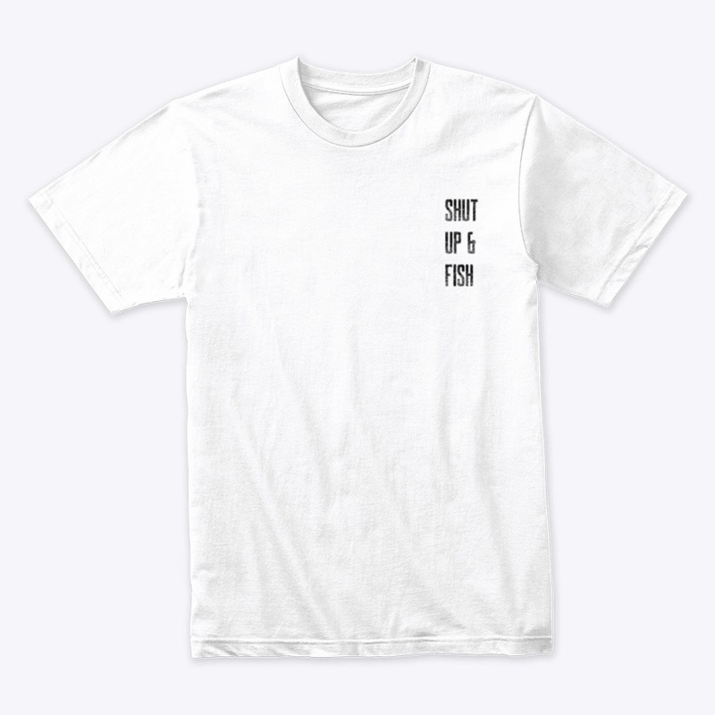 SHUT UP & FISH T-SHIRT WHITE