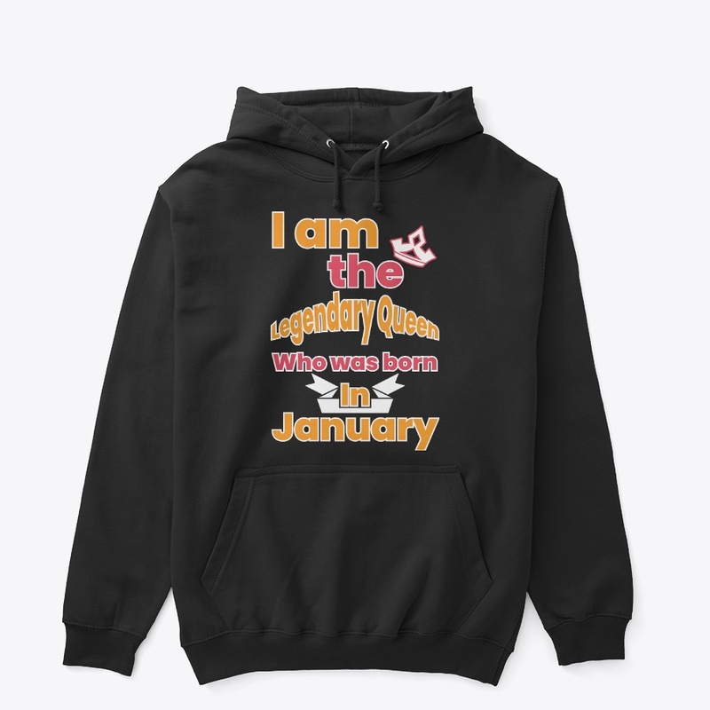 I am the Legendary Queen January T Shirt