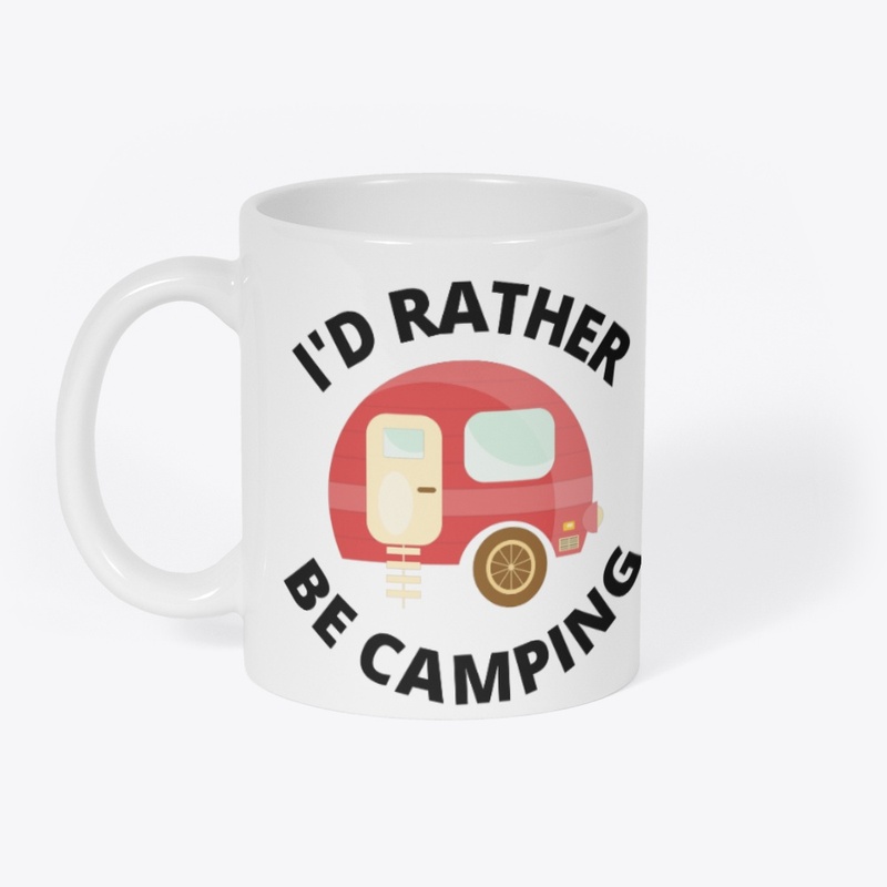 I'd Rather Be Camping - rvb
