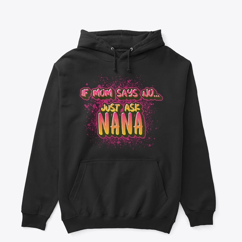 If Mom Says No....Just Ask NANA