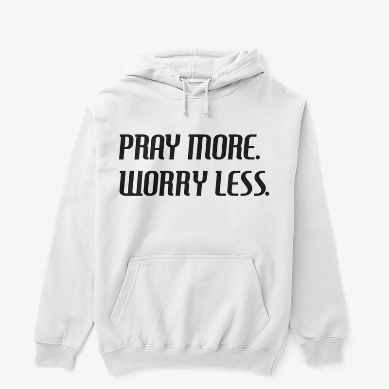 Pray more. Worry less. 