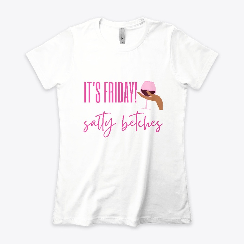 It's Friday Salty Betches