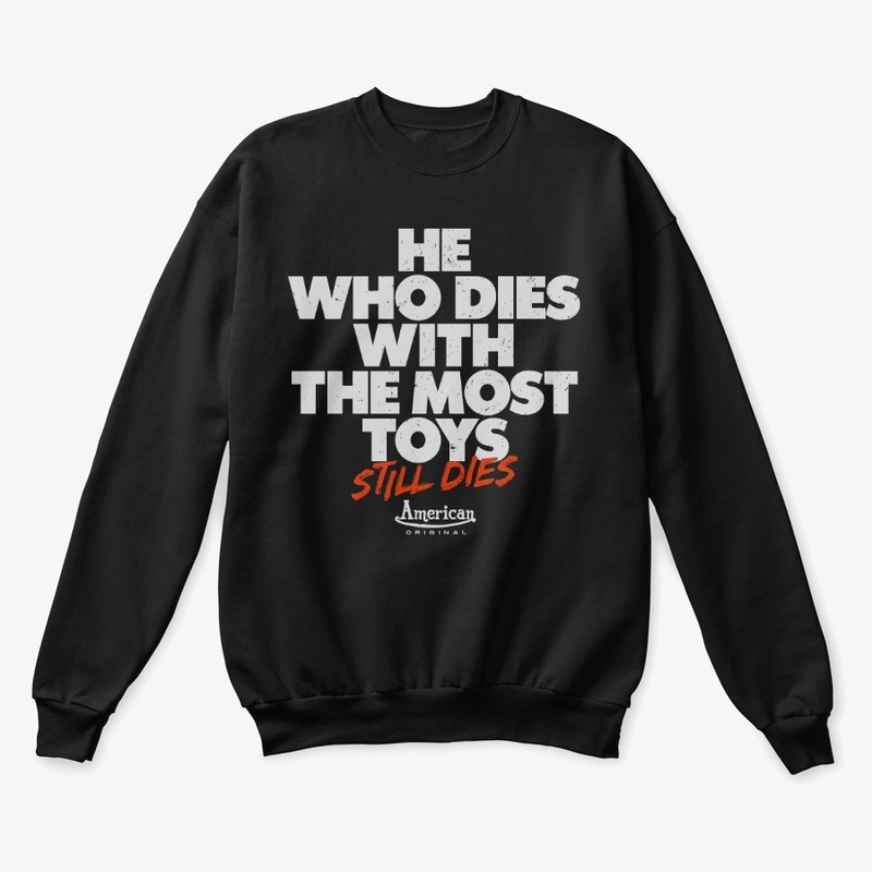 He who dies with the most toys
