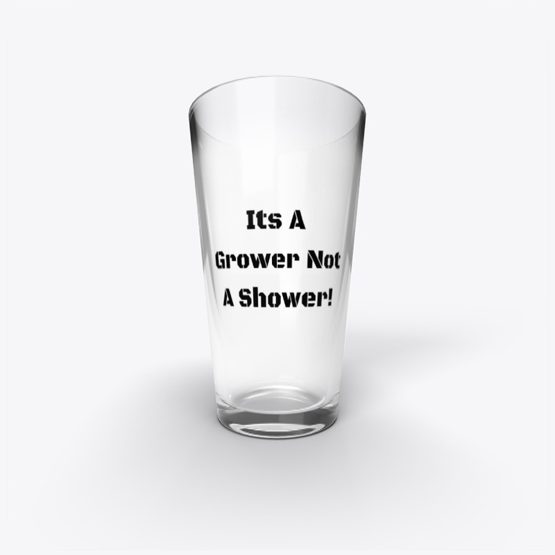 Grower NOT a Shower!
