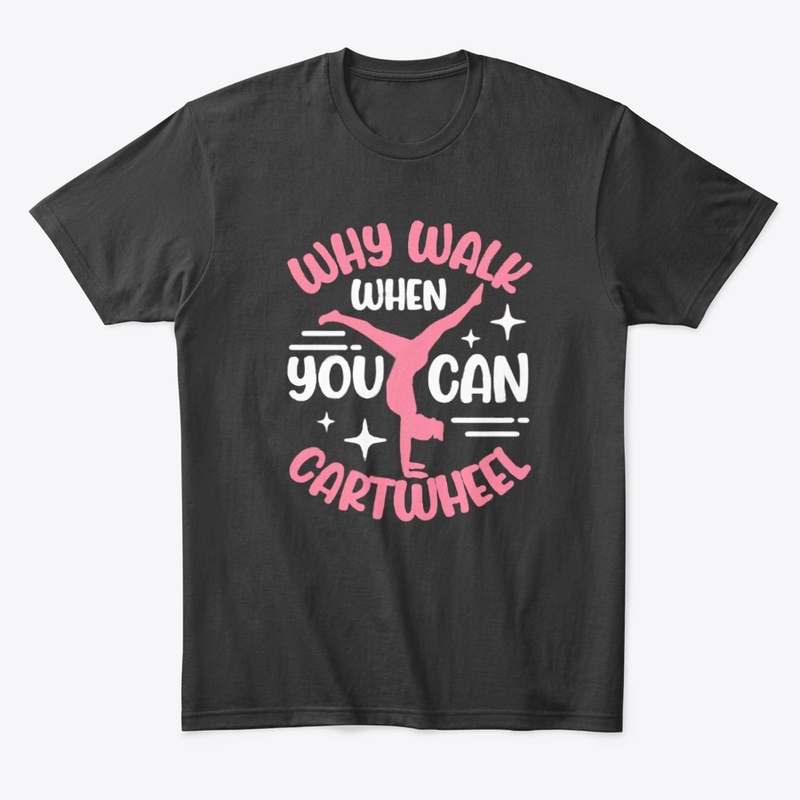 Why Walk when You Can Cartwheel