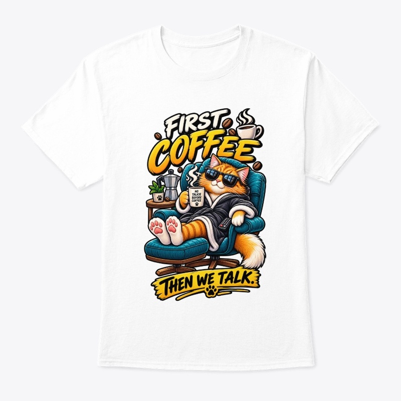 First Coffee Then We Talk Funny Cat 