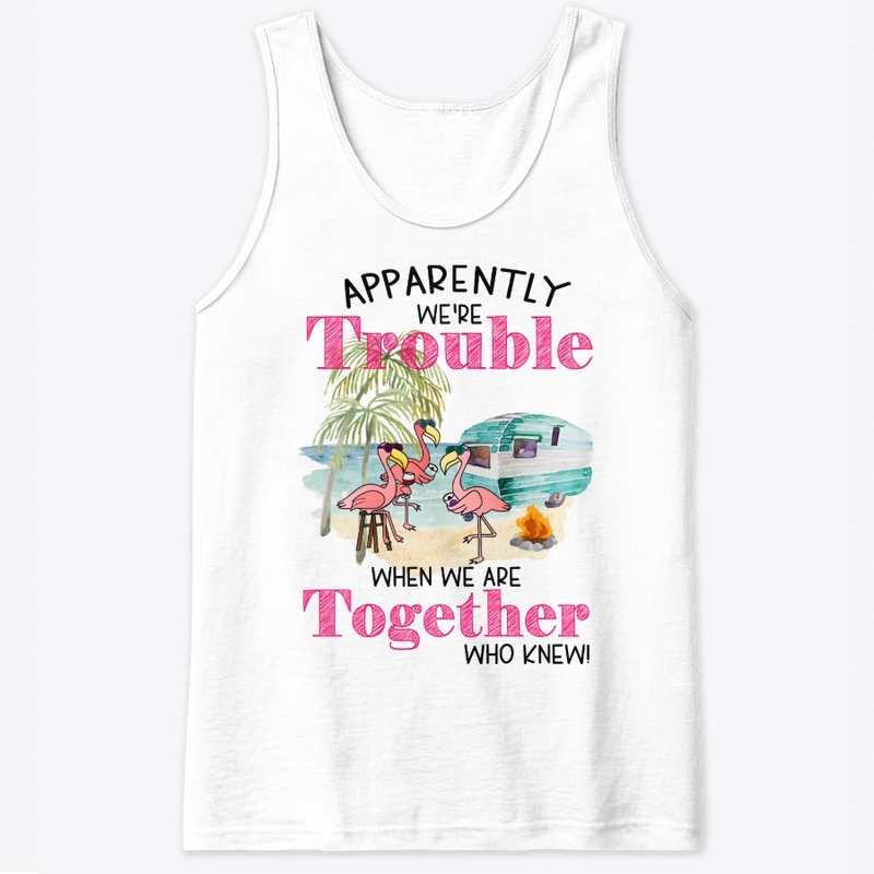 Apparently We Are Trouble...