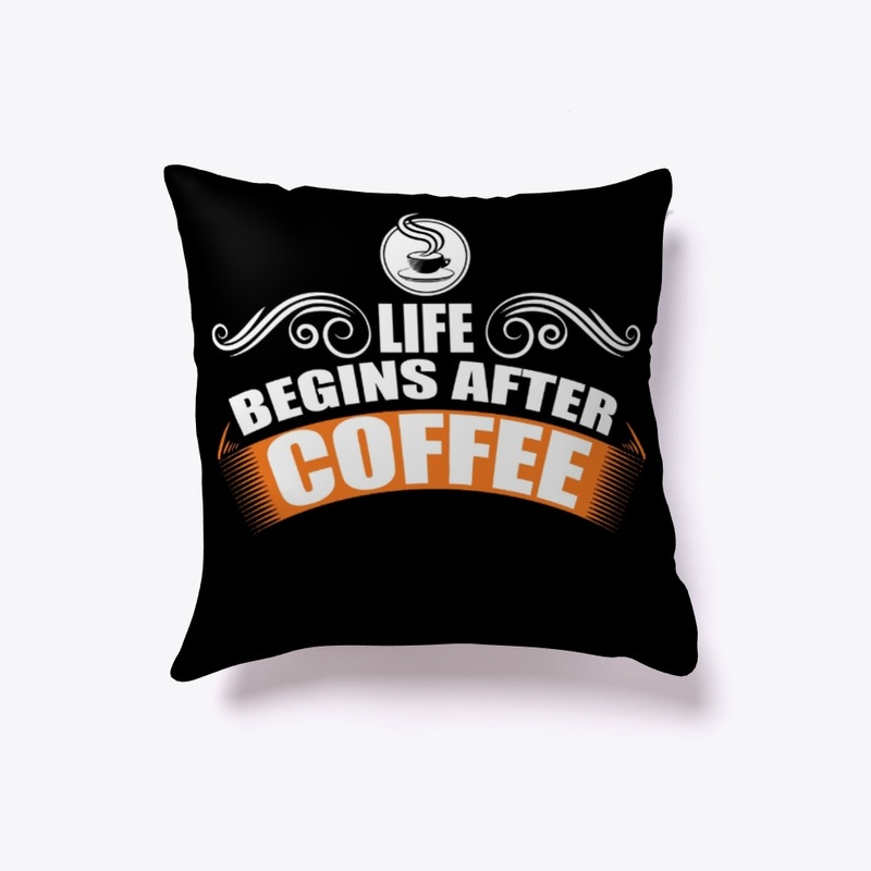 Life Begins After Coffee