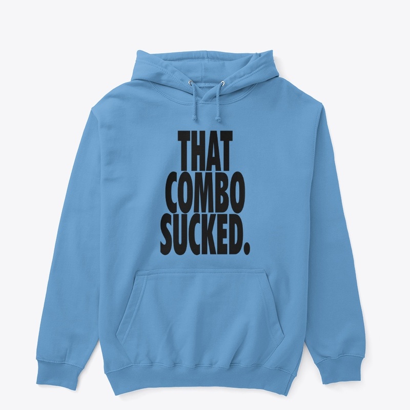 That Combo Sucked.