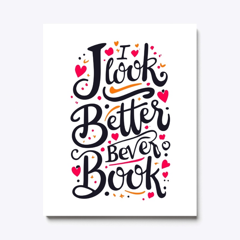 i look better bent over a book