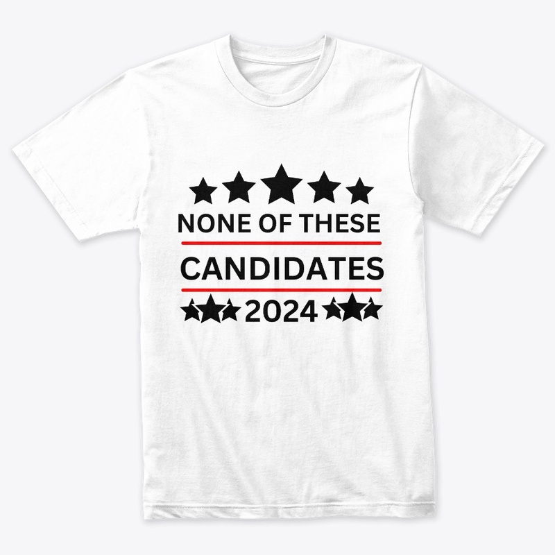 NONE OF THESE CANDIDATES 2024