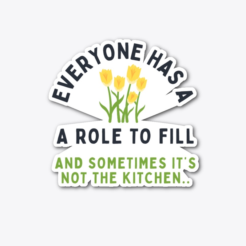 Everyone has a role.. 