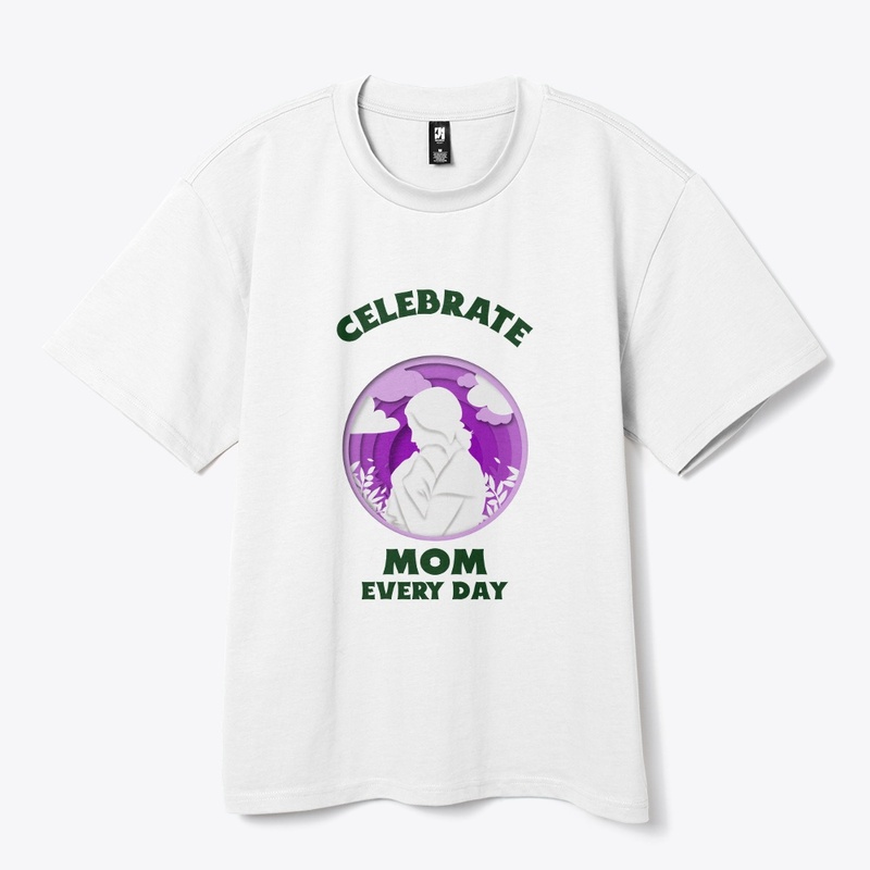 Celebrate Mom Every Day