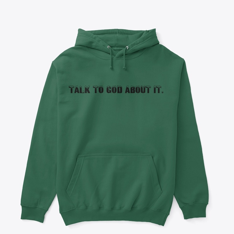 Talk To God About It.