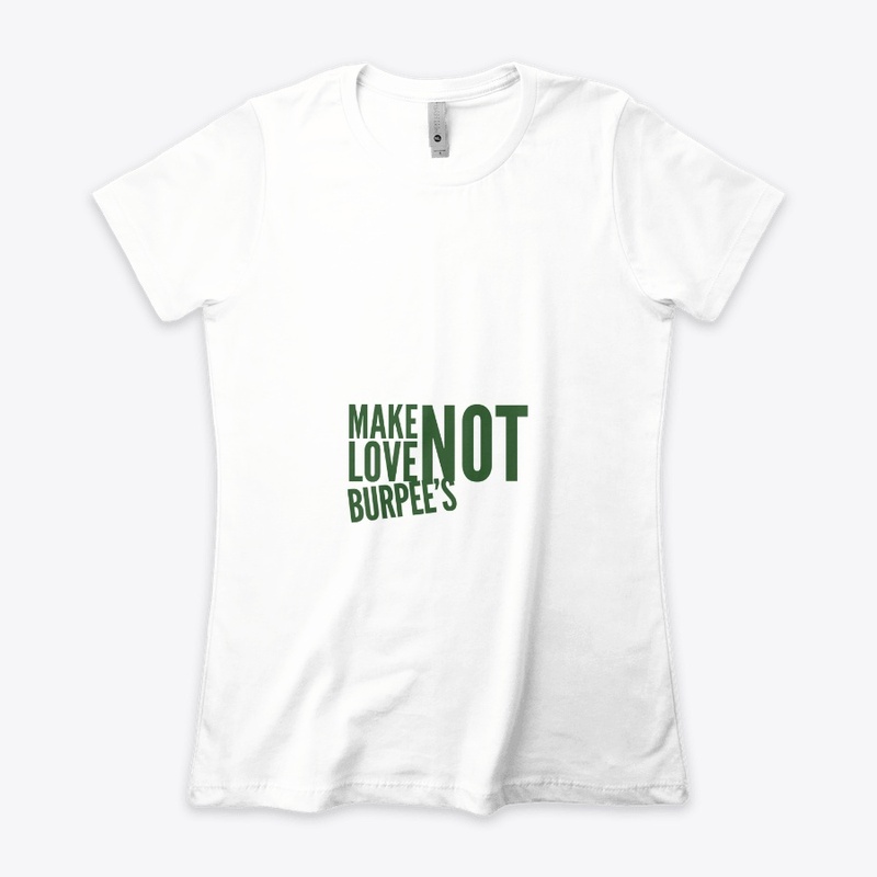 Make Love Not Burpee's
