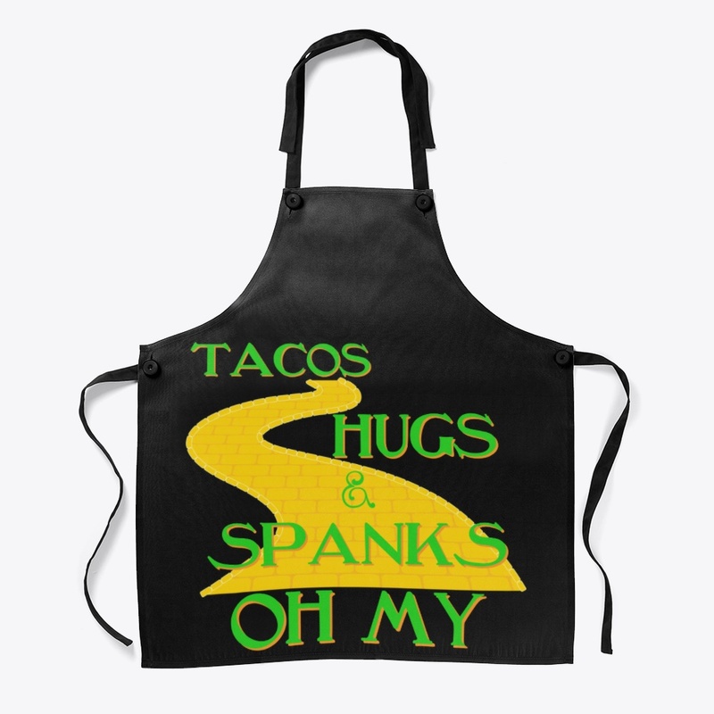 Tacos Hugs & Spanks OH MY!!!!