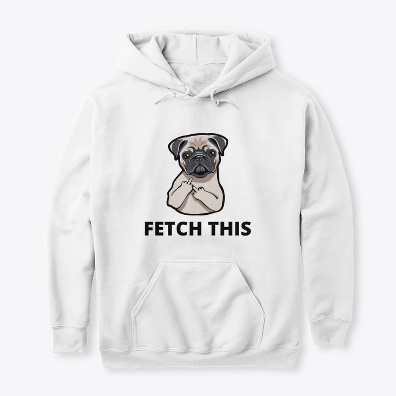 FETCH THIS PUG HOODIE