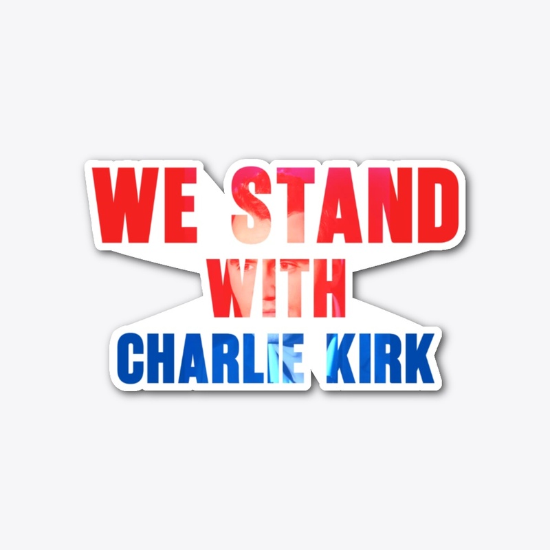 We Stand With Charlie Kirk