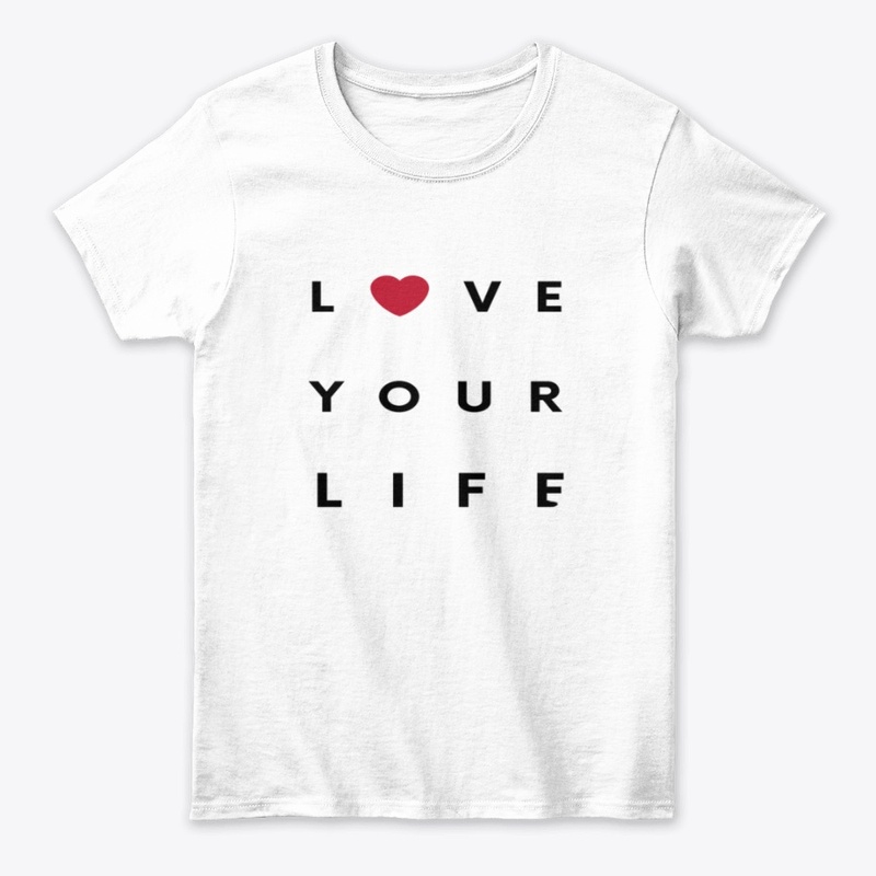 Love your life