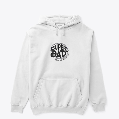 Super Dad White T-Shirt Front