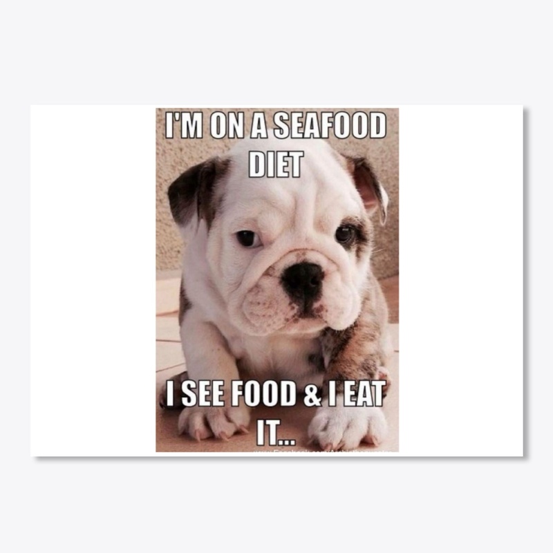 I'M ON A SEAFOOD DIET