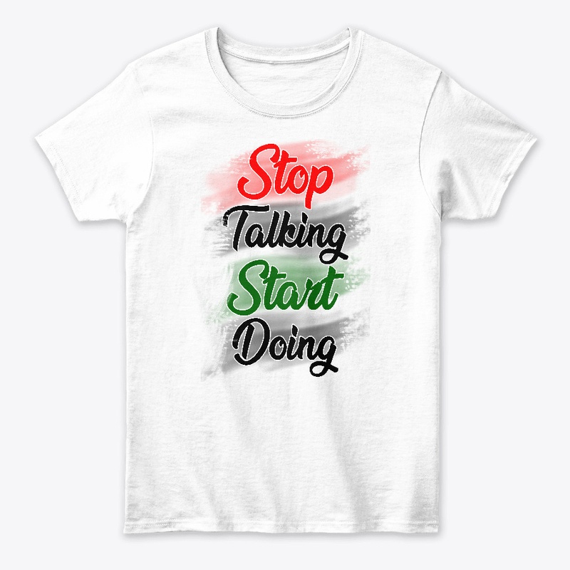 Stop Talking Start Doing T-shirt