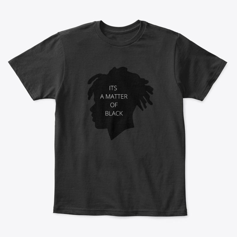 ITS A MATTER OF BLACK