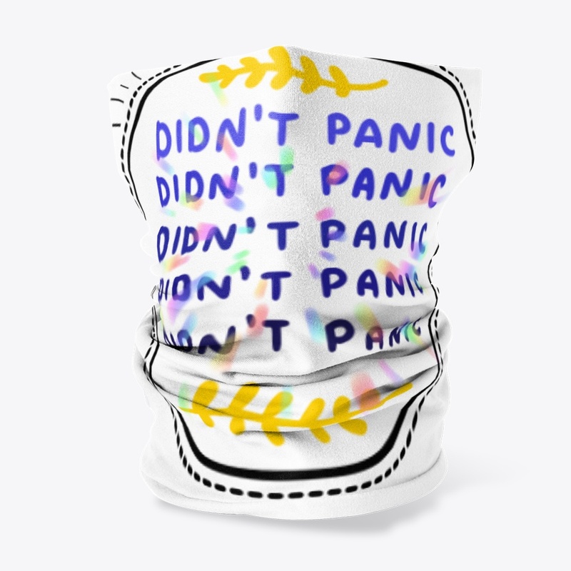 DIDN'T PANIC