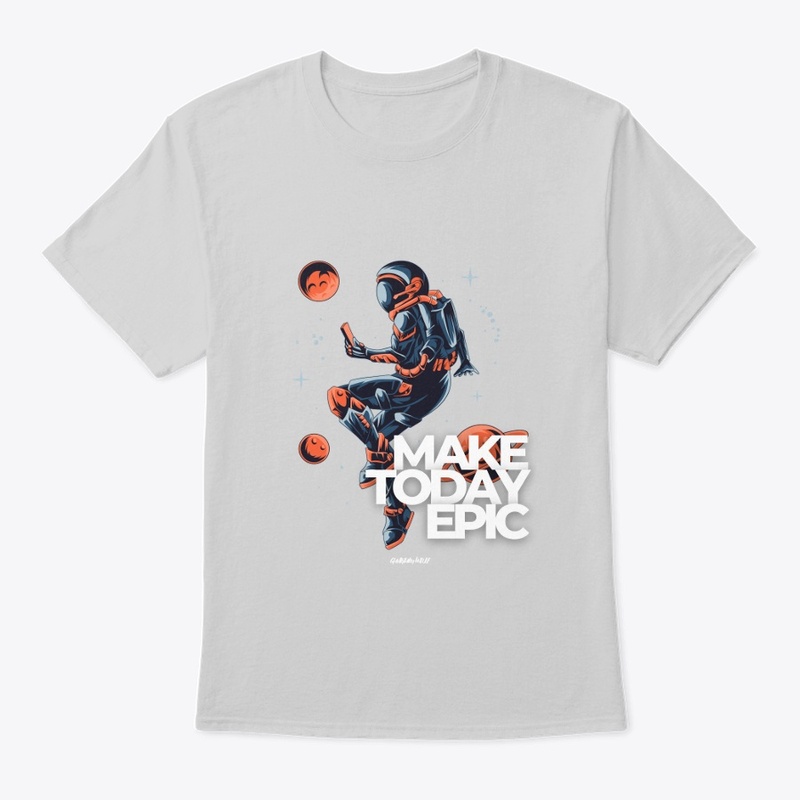 "MAKE TODAY EPIC" TEES BY QUANTUM WOLF 