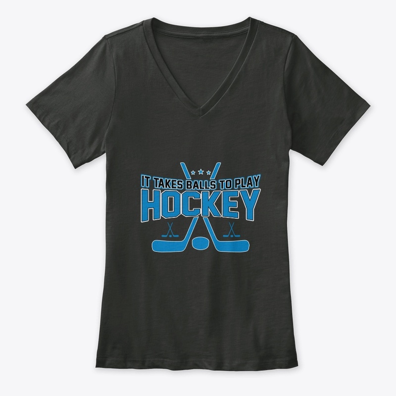 It Takes Balls to Play Hockey T Shirt 