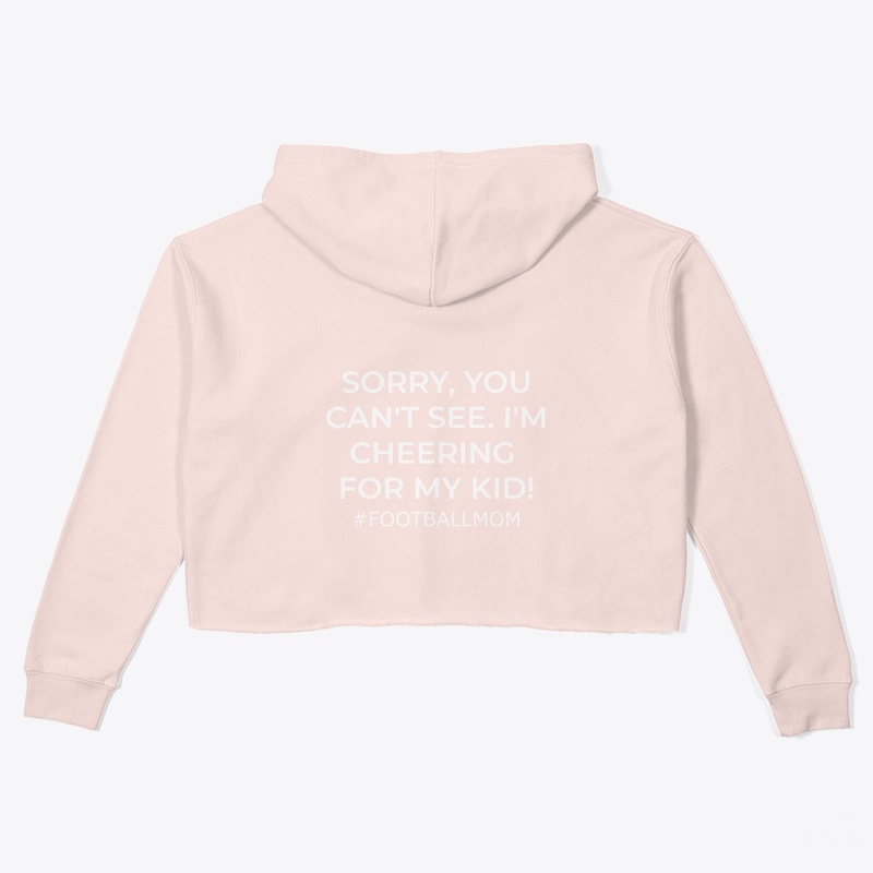 Football Mom- Sorry, You Can't See