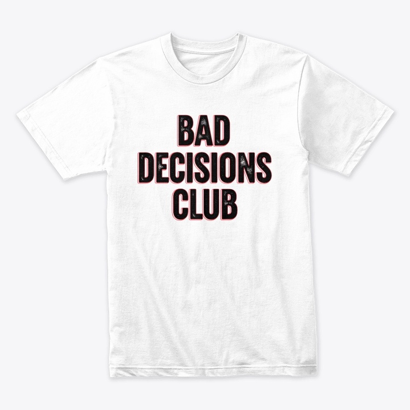 Bad Decisions Club