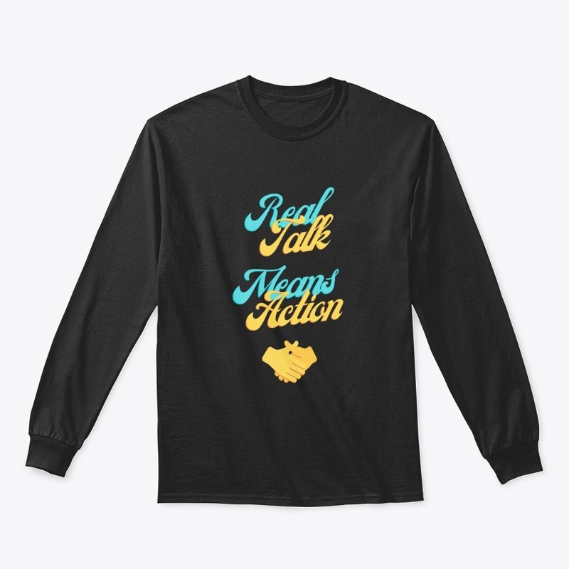 Real Talk Means Action Gear