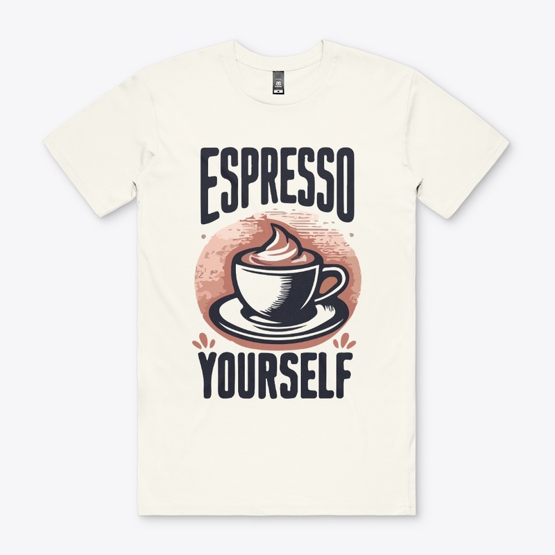 Espresso Yourself T-Shirt
