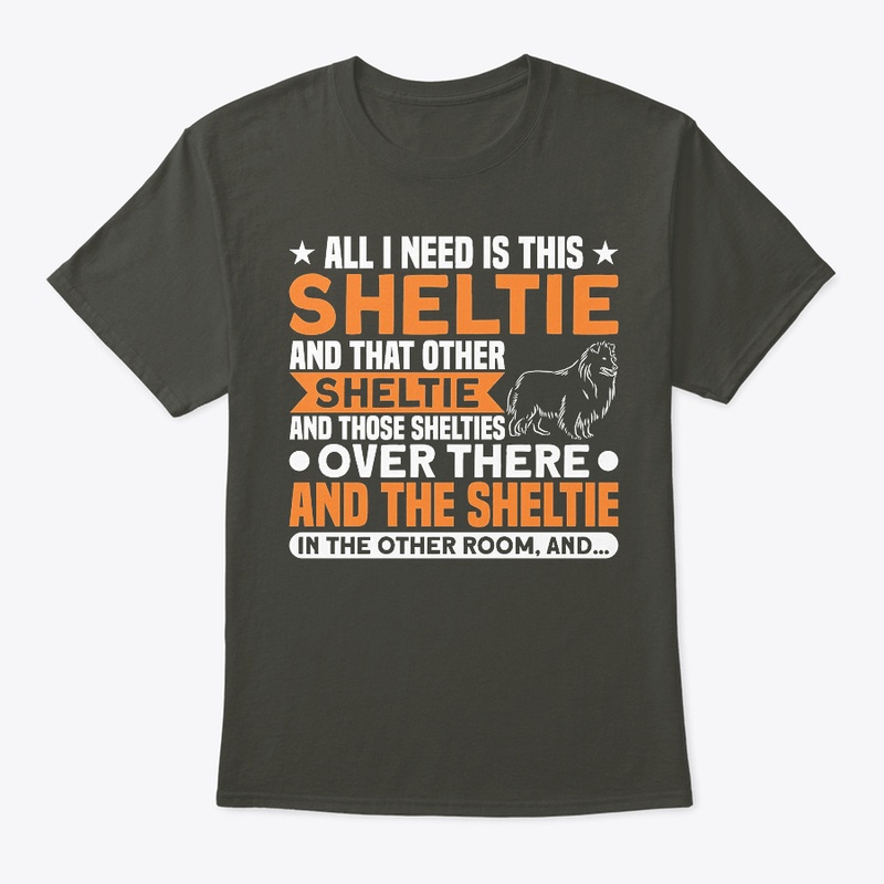 All I Need Is This Sheltie