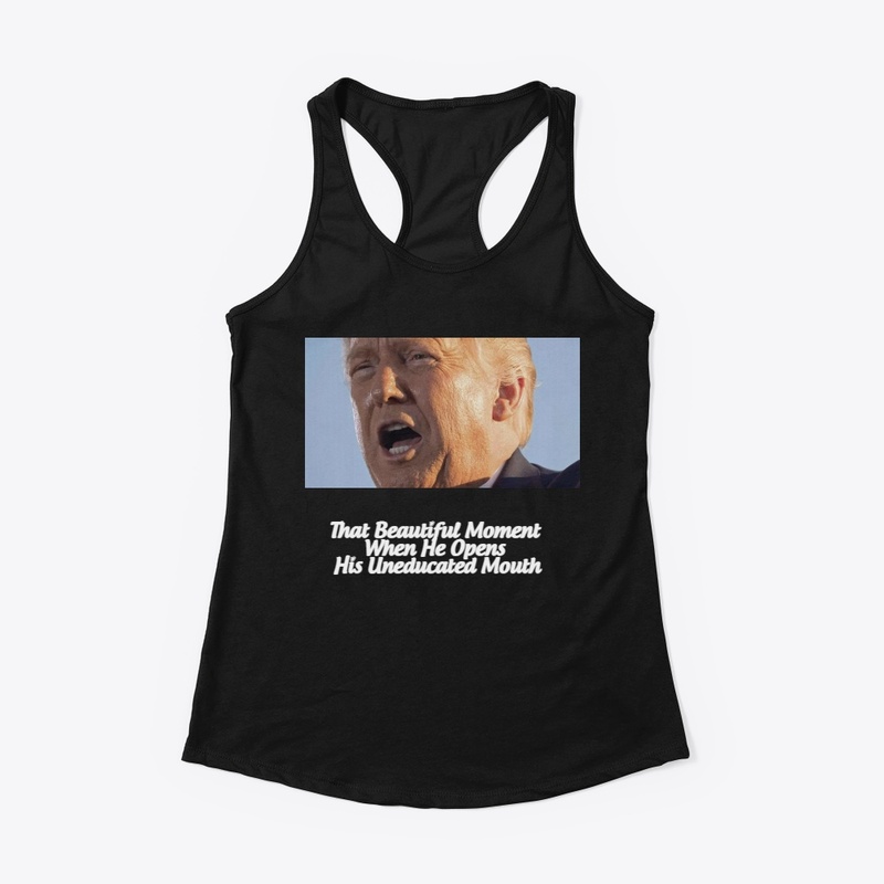 Trump Opens His Uneducated Mouth T-shirt