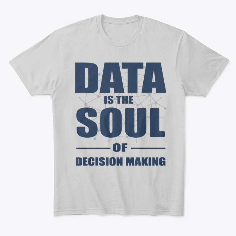Data is the soul of decision making tee