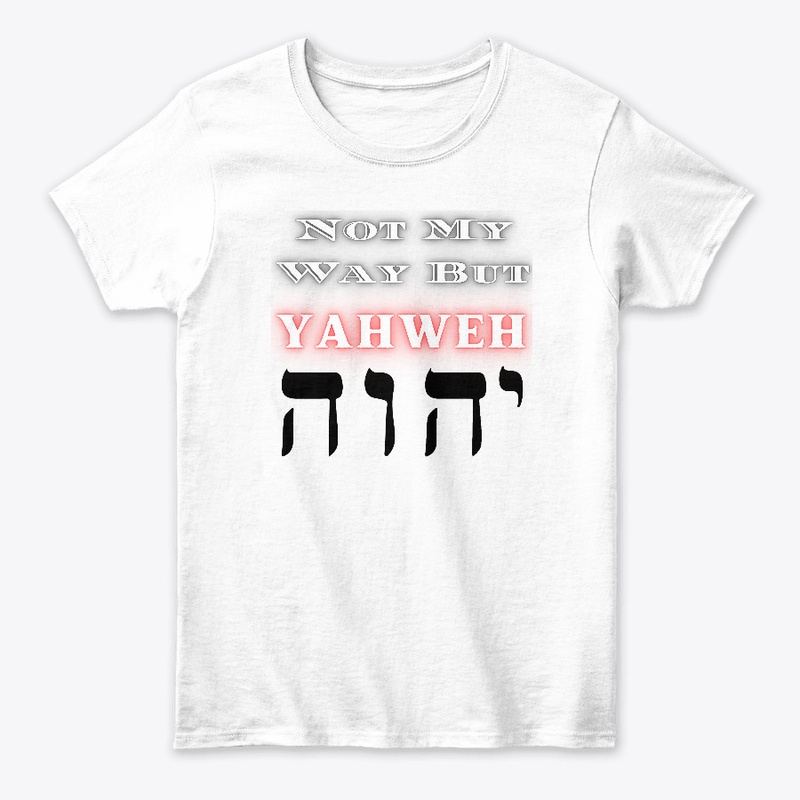 Not my way but YAHWEH