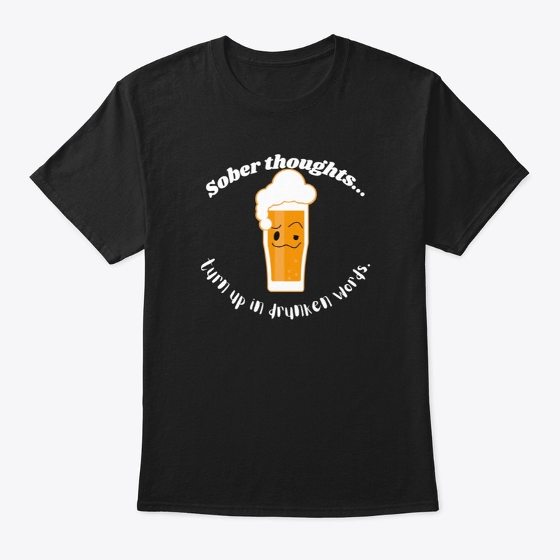 SOBER THOUGHTS-DRUNK WORDS