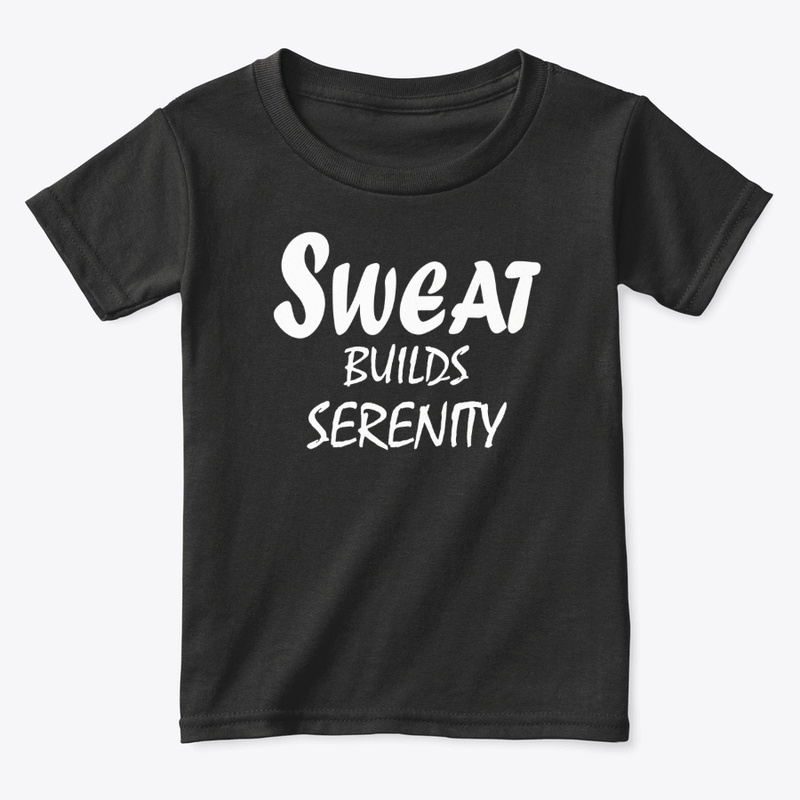 Sweat Builds Serenity